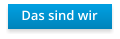 Das sind wir