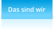 Das sind wir